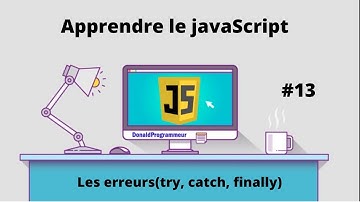 apprendre le JavaScript les Erreurs(try, catch, finally) #13 | formation JavaScript débutant