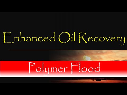 2. Enhanced Oil Recovery | Polymer Flooding