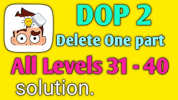 dop 2 level 31 32 33 34 35 36 37 38 39 40 delete one part 2 walkthrough solution