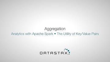 DS320.18 Key/Value Pairs: Aggregation | DataStax Enterprise Analytics