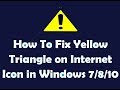 How To Fix Yellow Triangle on Internet Icon in Windows 7/8 ...