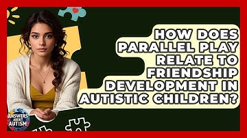 How Does Parallel Play Relate To Friendship Development In Autistic Children? - Answers About Autism