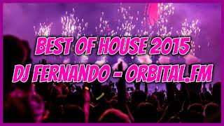 Best Of House 2015 - DJ Fernando (Orbital.fm)