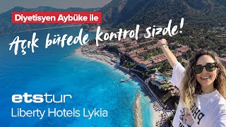 Açık Büfede Kontrol Sizde Bölüm 1 Liberty Hotels Lykia