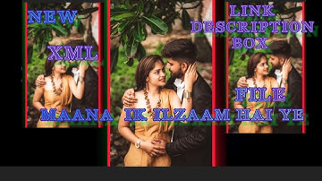MAANA IK ILZAAM HAI YE HINDI SONG 🎶😇#xml_file #vairal #editing #xmlvideo @xml351 @YouTube 👑🍂😍