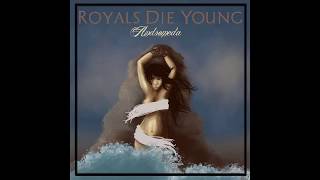 Royals Die Young - Stepping Stones