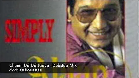 Chunni Ud Ud Jaaye - Alaap (doc bLAdez dubstep mix)