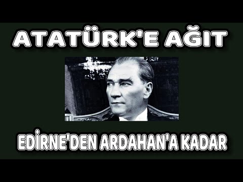 Atatürk’e Ağıt C.Külebi Edirne’den Ardahan’a Kadar Bir Toprak Uzanır 10 Kasım Atatürk'ü Anma Günü