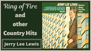 Jerry Lee Lewis sings Ring of Fire and other Country Hits (1965 &amp; 1968 Mercury)