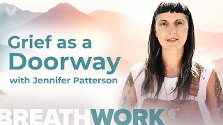 BreathWork: Grief as a Doorway with Jennifer Patterson #breathwork