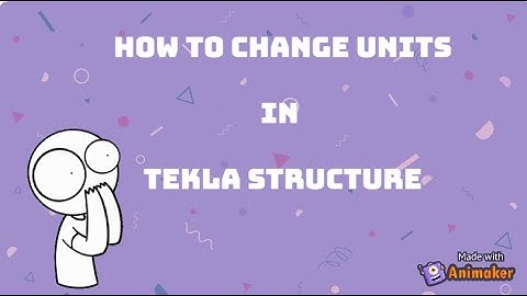 How to Change Units in Tekla Structure