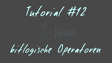 Tutorial #12 - bitlogischen Operatoren - JAVA Anfänger