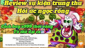 Hồi Ức Ngọc Rồng -  Sự kiện trung thu siêu ngon.Thủ thuật bug thỏi vàng từ thỏ đại ca