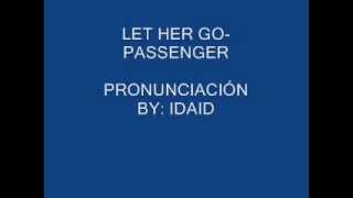 Let her goLetra con pronunciación  Passenger