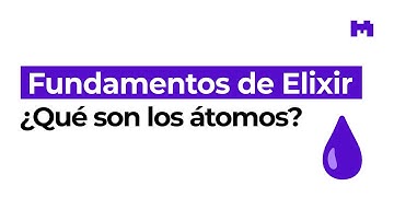 ¿Cómo funcionan los átomos de Elixir?