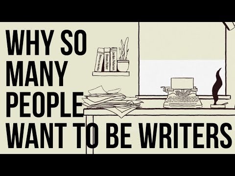 Why so Many People Want to Be Writers