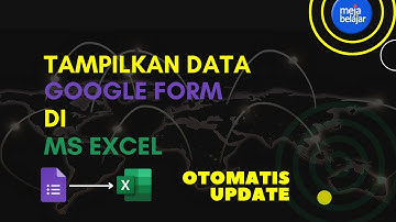 Cara mudah hubungkan Google Form dengan Excel (update otomatis data google form di excel)