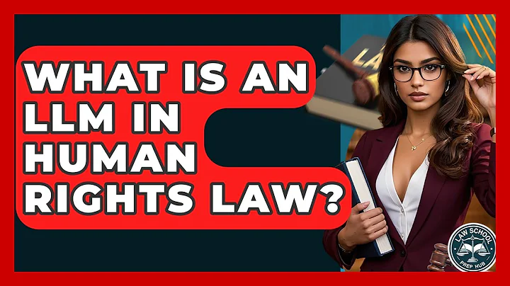 What Is An LLM In Human Rights Law? - Law School Prep Hub