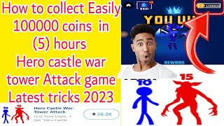 How to collect Easily 100000 coins Hero castle war tower Attack game Latest tricks 2023 screenshot 4