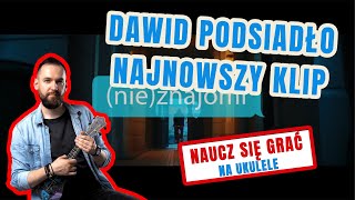 Dawid Podsiadło - Najnowszy Klip | Cover Ukulele