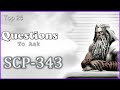 Top 26 Questions To Ask SCP-343