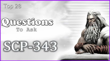 Top 26 - Questions To Ask - SCP-343