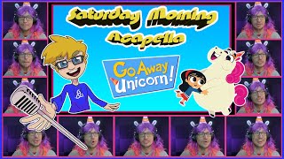 Go Away, Unicorn! Theme - Saturday Morning Acapella