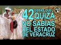 42 cosas que quizá no sabías del estado de Veracruz