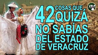 42 cosas que quizá no sabías del estado de Veracruz