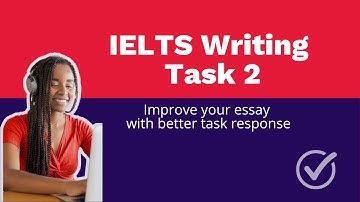 IELTS Writing Task 2: master task response and improve your essay