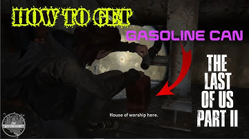 THE LAST OF US 2 | How To Get Gasoline Can For Generator Fuel  (2020)
