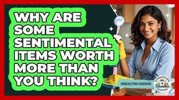 Why Are Some Sentimental Items Worth More Than You Think? - Homekeeping Handbook