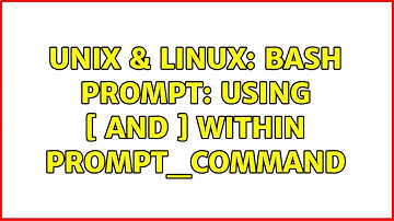 Unix & Linux: Bash prompt: using [ and ] within PROMPT_COMMAND (2 Solutions!!)