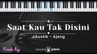 Saat Kau Tak Di Sini - Jikustik, Ajeng (KARAOKE PIANO - FEMALE KEY)