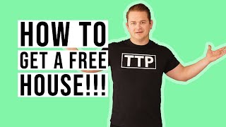 How to get a FREE HOUSE!