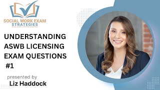 Understanding ASWB Licensing Exam Questions