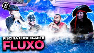 CONGELAMOS A PISCINA DO FLUXO! O ÚLTIMO A SAIR GANHA!