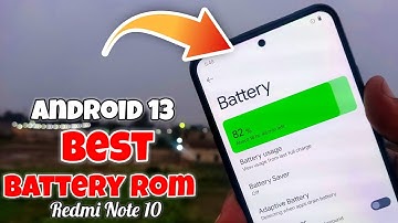 [ Android 13] Best Battery Rom For Redmi Note 10