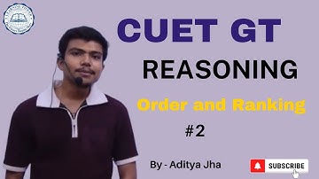 CUET 2025 GT | General Test | Reasoning | Order and Ranking | Practice Questions | By - Aditya Jha