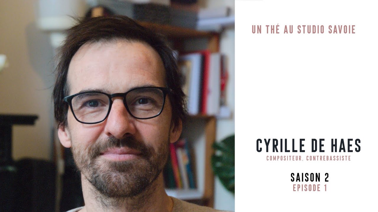 Un Thé au Studio Savoie - saison 2 épisode 1 - Cyrille de Haes