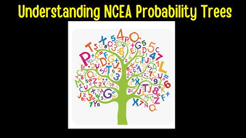 Understanding NCEA Probability Trees.
