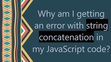Why am I getting an error with string concatenation in my JavaScript code?