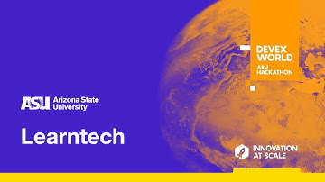 Arizona State University: LearnTech | ASU Devex World Hackathon