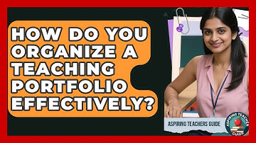 How Do You Organize A Teaching Portfolio Effectively? - Aspiring Teacher Guide