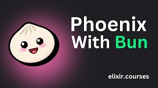 Phoenix, ESBuild, and Bun