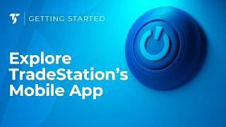 Explore TradeStation's Mobile Apps