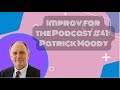 Improv for the podcast 41 patrick moody