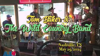 Tom Baker & The Wild Country Band, Live in Nashville, TN (May 29, 2024)
