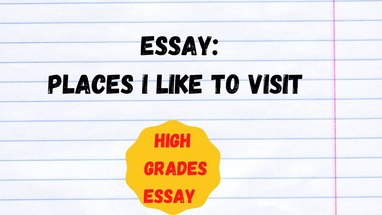 place you want to visit essay