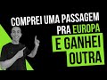 Comprei passagem para europa e ganhei outra como conseguir essa viagem grtis